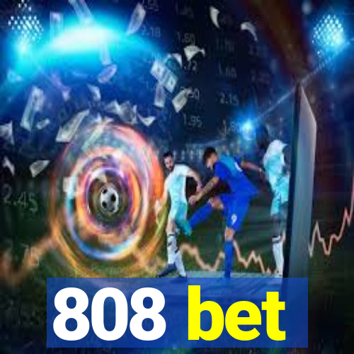 808 bet